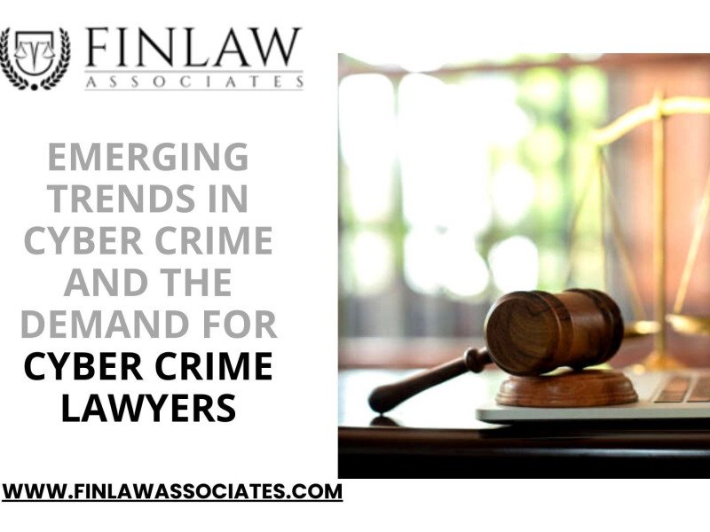Emerging Trends in Cyber Crime and the Demand for Cyber Crime Lawyers